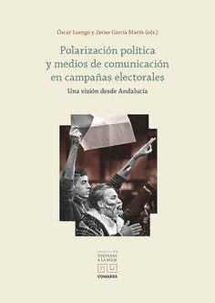 POLARIZACION POLITICA Y MEDIOS DE COMUNICACION EN CAMPAÑAS E, de LUENGO, OSCAR | portada del libro
