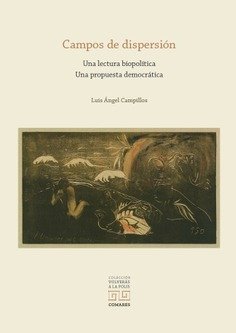 CAMPOS DE DISPERSION UNA LECTURA BIOPOLITICA UNA PROPUESTA, de CAMPILLOS MORON,LUIS ANGEL | portada del libro