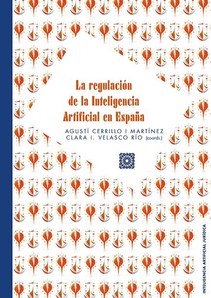 LA REGULACION DE LA INTELIGENCIA ARTIFICIAL EN ESPAÑA, de CERRILLO I MART | portada del libro