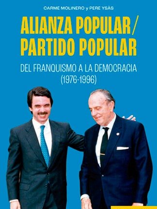 ALIANZA POPULAR PARTIDO POPULAR DEL FRANQUISMO A LA DEMOCRA, de MOLINERO,CARME | portada del libro
