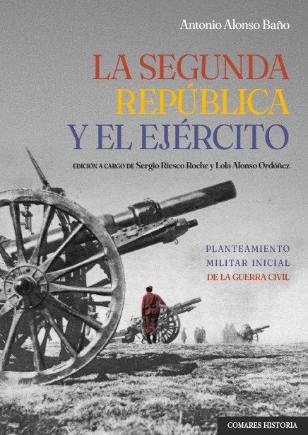 SEGUNDA REPUBLICA Y EL EJERCITO, de ALONSO BAÑO | portada del libro