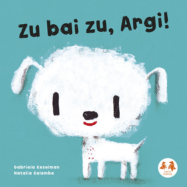 (EUS).ZU BAI ZU, ARGI!.(PAPER TXORIAK, SAIL LARANJA), de KESELMAN | portada del libro