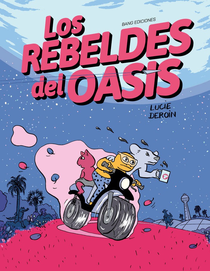 LOS REBELDES DEL OASIS, de DEROIN, LUCIE | portada del libro