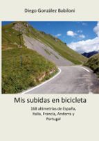 Mis subidas en bicicleta, de DIEGO GONZALEZ BABILONI | portada del libro