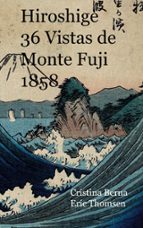Hiroshige 36 Vistas de Monte Fuji 1852, de CRISTINA BERNA | portada del libro