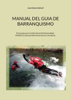Manual del guia de barranquismo, de JUAN ESTEVE GALVAÑ | portada del libro