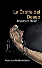 La Órbita del Deseo, de Francisco Muñoz-Martin | portada del libro