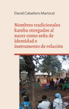 Nombres tradicionales kamba otorgados al nacer como seña de identidad e instrumento de relación, de DAVID CABALLERO MARISCAL 