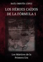 LOS HEROES CAÍDOS DE LA FÓRMULA 1, de RAUL ORDUÑA LOPEZ | portada del libro