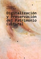 Digitalización y Preservación del Patrimonio Cultural, de JOSE MANUEL PEREIRA UZAL | portada del libro