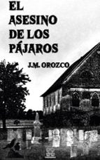 El asesino de los pájaros, de JUAN MANUEL OROZCO | portada del libro