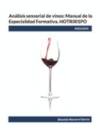 Análisis sensorial de vinos: Manual de la Especialidad Formativa. HOTR001PO, de DIONISIO NAVARRO GARCIA | portada del libro