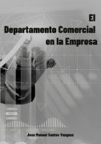 El Departamento Comercial en la empresa, de JOSE MANUEL SANTOS VAZQUEZ | portada del libro