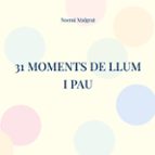 31 moments de llum i pau, de NOEMI MALGRAT | portada del libro