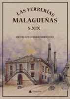 Las ferrerías malagueñas del siglo XIX, de MIGUEL LUIS GUIJARRO HERNANDEZ | portada del libro