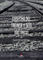 Cosecha del treinta y seis, de DAVID ALONSO MONTES | portada del libro
