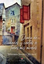 DIARIO DE CIUDADES Y CARTAS A TODOS MIS MIEDOS, de MINERVA SALINAS MUÑOZ | portada del libro