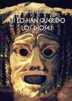 Así lo han querido los dioses, de GERARD MALDONADO | portada del libro