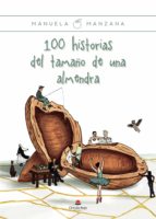 100 historias del tamaño de una almendra, de MANUELA MANZANA | portada del libro