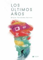 LOS ÚLTIMOS AÑOS, de MIQUEL FERNANDEZ BELTRAN | portada del libro