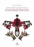 MI RECONCILIACIÓN CON LA ENDOMETRIOSIS, de CATALINA GALLARDO | portada del libro