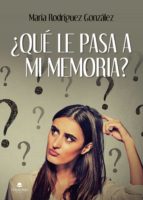 ¿Qué le pasa a mi memoria?, de MARIA RODRIGUEZ GONZALEZ | portada del libro