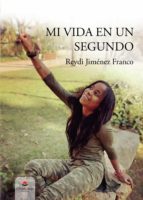 MI VIDA EN UN SEGUNDO, de REYDI JIMENEZ FRANCO | portada del libro