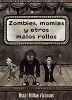 Zombis, momias y otros malos rollos, de OSCAR DAVID MILLAN VIVANCOS | portada del libro