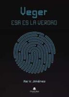 Veger. Esa es la verdad, de RAI V. JIMENEZ | portada del libro