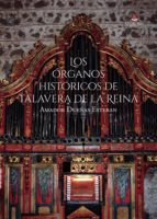 LOS ÓRGANOS HISTÓRICOS DE TALAVERA DE LA REINA, de AMADOR DUEÑAS ESTEBAN | portada del libro