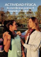 ACTIVIDAD FISICA: LA MEDICINA PARA EL MUNDO MODERNO, de LORETO PACHO PASTRANACLAUDIA SANTOS GARCIA | portada del libro
