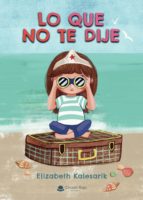 LO QUE NO TE DIJE, de ELIZABETH KALESARIK | portada del libro