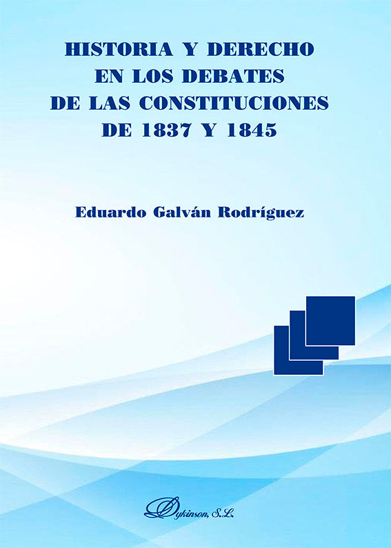Historia y derecho en los debates de las constituciones de 1837 y 1845, de Galván Rodríguez, Eduardo | portada del libro
