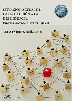 SITUACION ACTUAL DE LA PROTECCION A LA DEPENDENCIA, de SANCHEZ BALLESTEROS, VANESA | portada del libro