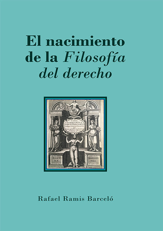 EL NACIMIENTO DE LA FILOSOFIA DEL DERECHO, de RAMIS BARCELO, RAFAEL | portada del libro