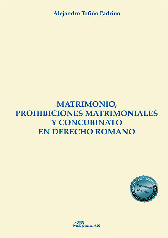 Matrimonio, prohibiciones matrimoniales y concubinato en derecho romano, de TOFIÑO PADRINO, ALEJANDRO | portada del libro