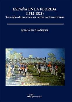 ESPAÑA EN LA FLORIDA 1512 1821, de RUIZ RODRIGUEZ, IGNACIO | portada del libro