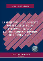 LA SUBJETIVIDAD DEL IMPUESTO SOBRE LA RENTA DE LAS PERSONAS, de PALLARES RODRIGUEZ, ROSARIO | portada del libro