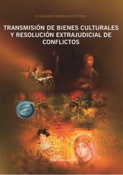 TRANSMISION DE BIENES CULTURALES Y RESOLUCION EXTRAJUDICIAL, de DOMINGUEZ PEREZ, EVA MARIA | portada del libro