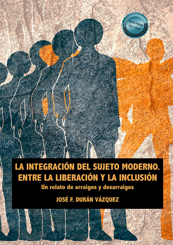 LA INTEGRACION DEL SUJETO MODERNO ENTRE LA LIBERACION Y LA INCLUS, de DURAN VAZQUEZ,JOSE F. | portada del libro