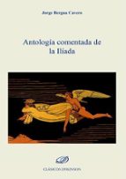 ANTOLOGIA COMENTADA DE LA ILIADA, de Jorge Bergua Cavero | portada del libro