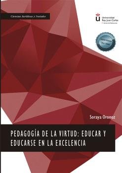PEDAGOGIA DE LA VIRTUD EDUCAR Y EDUCARSE EN LA EXCELENCIA, de ORONOZ, SORAYA | portada del libro