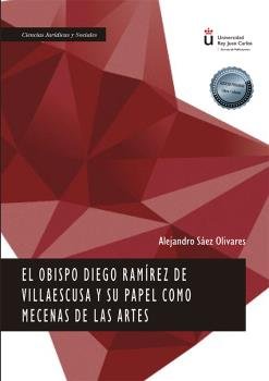 EL OBISPO DIEGO RAMIREZ DE VILLAESCUSA Y SU PAPEL COMO MECEN, de SAEZ OLIVARES, ALEJANDRO | portada del libro