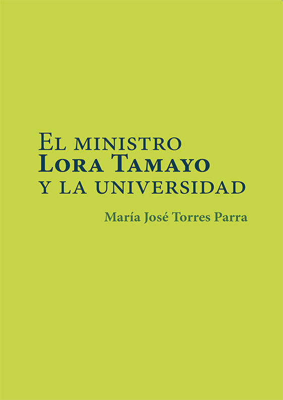 El ministro Lora Tamayo y la universidad, de TORRES PARRA, MARIA JOSE | portada del libro