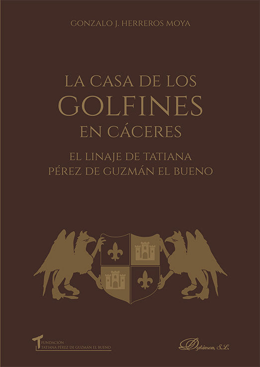 LA CASA DE LOS GOLFINES EN CACERES EL LINAJE DE TATIANA PER, de HERREROS MOYA, GONZALO J. | portada del libro