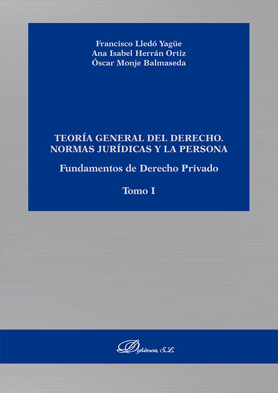 TEORIA GENERAL DEL DERECHO NORMAS JURIDICAS Y LA PERSONA. F, de LLEDO YAGÜE, FRANCISCO | portada del libro