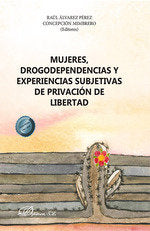 MUJERES DROGODEPENDENCIAS Y EXPERIENCIAS SUBJETIVAS DE PRIV | portada del libro
