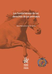 FUNDAMENTOS DE LOS DERECHOS DE LOS ANIMALES, LOS, de DE LA TORRE TORRES | portada del libro