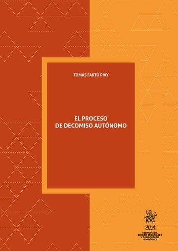 EL PROCESO DE DECOMISO AUTONOMO, de FARTO PIAY | portada del libro