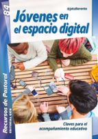 JOVENES EN EL ESPACIO DIGITAL: CLAVES PARA EL ACOMPAÑAMIENTO EDUCATIVO, de JESUS JAVIER LLORENTE DEL RIO | portada del libro